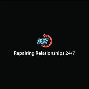 Repairing Relationships 24/7