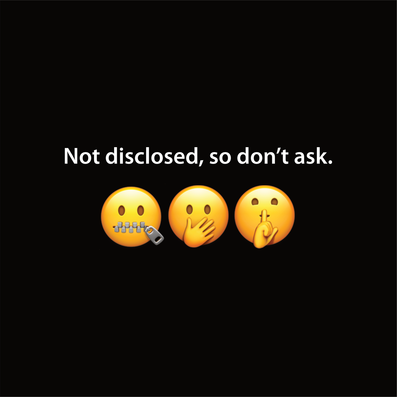 Not disclosed, so don't ask
