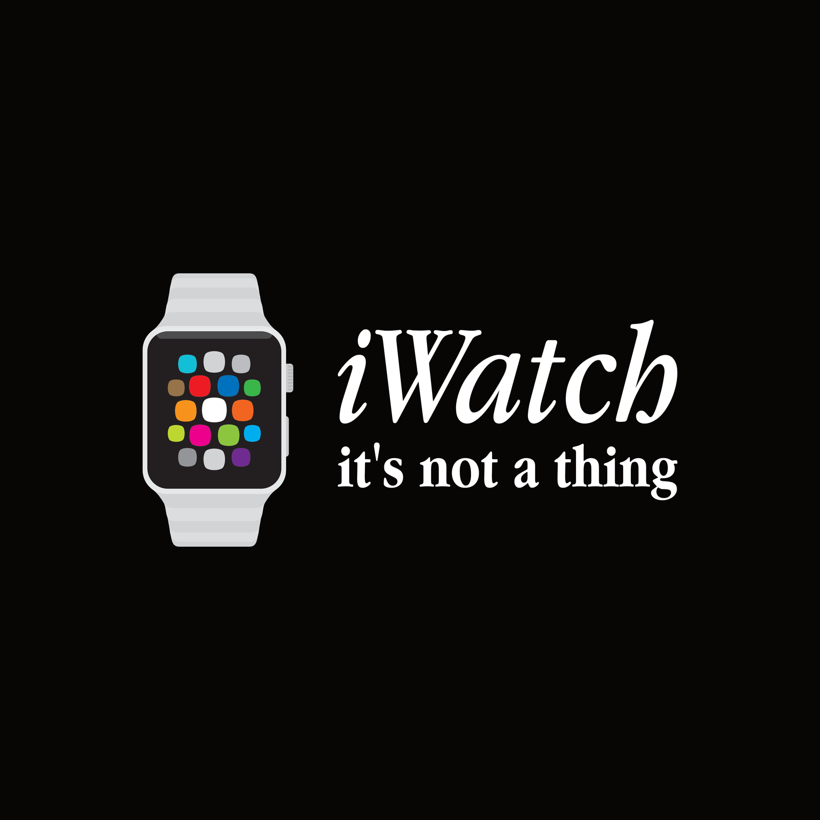 iWatch...it's not a thing.