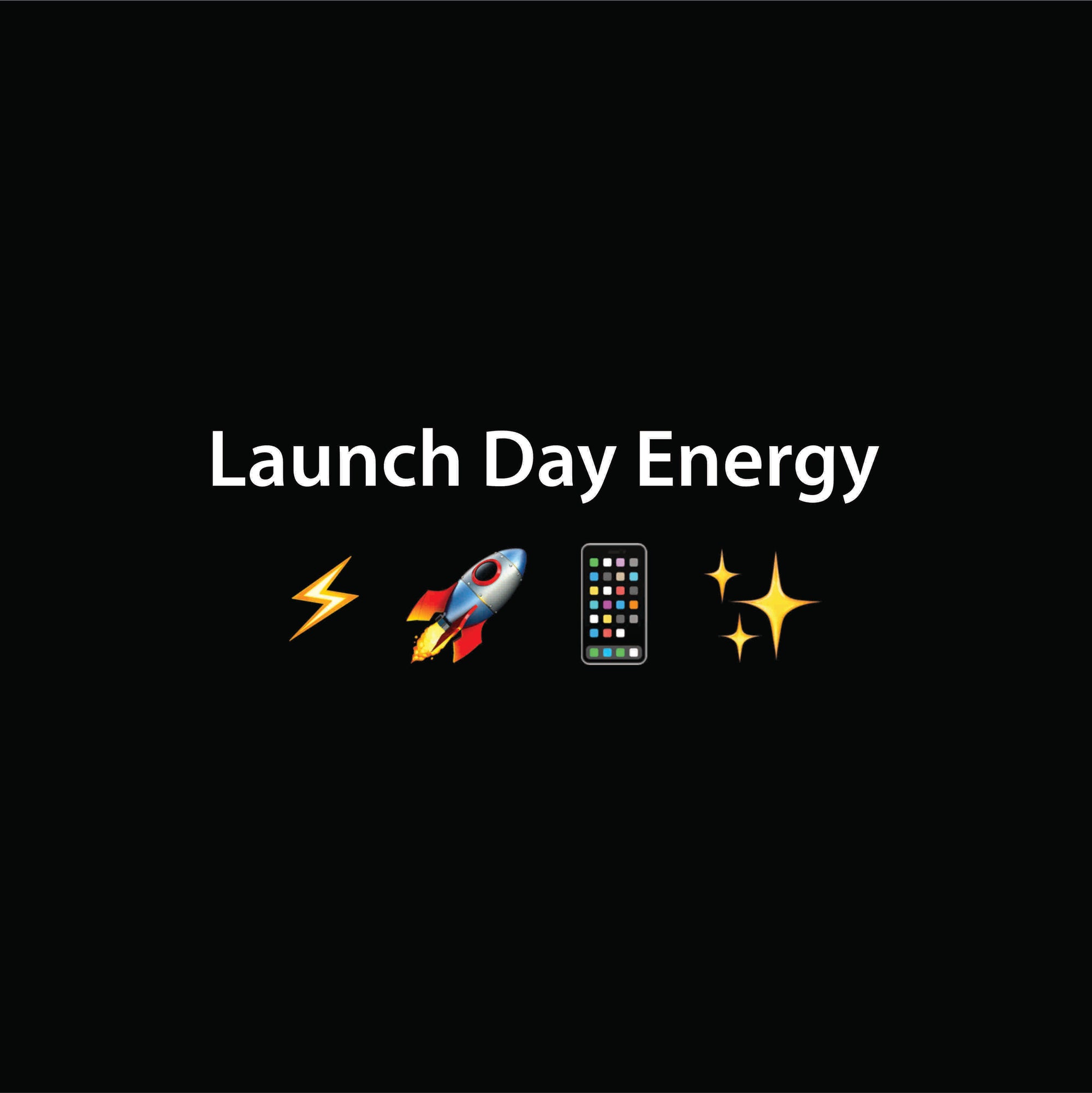 Launch Day Energy