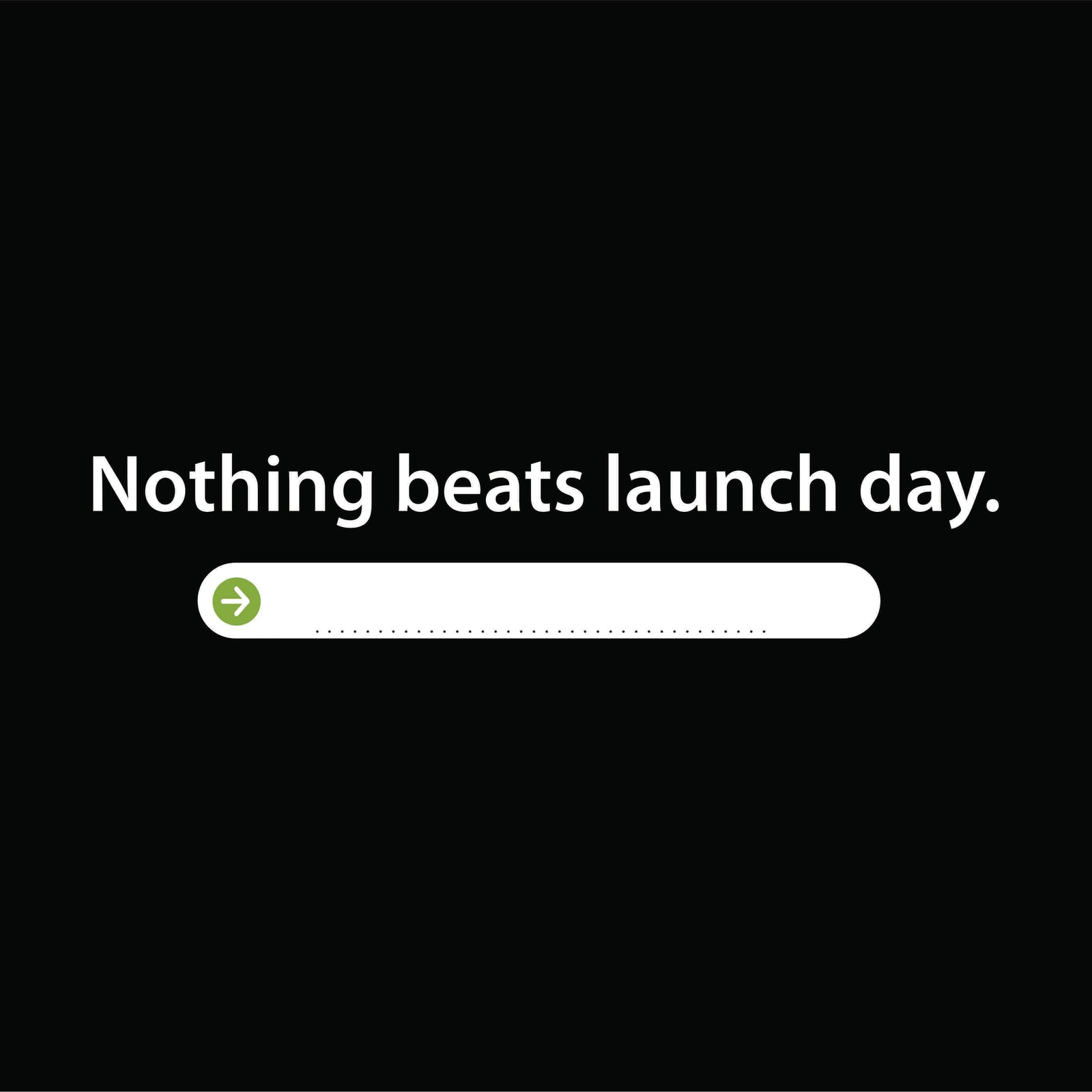 Nothing beats launch day.