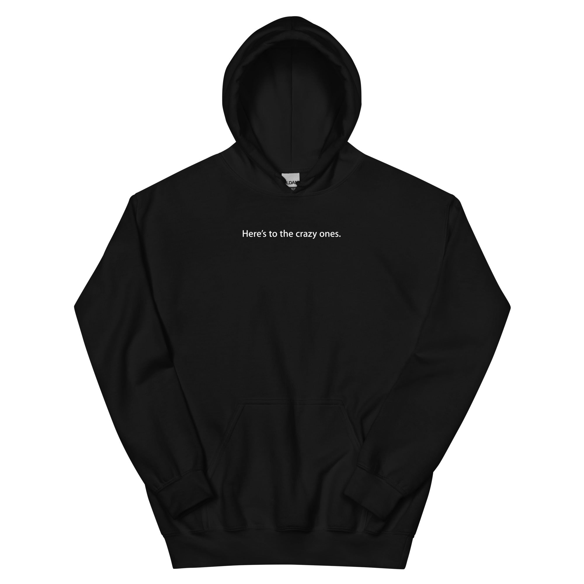 Hoodie: Here's to the crazy ones.