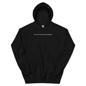 Hoodie: No, I don't have time for feedback.