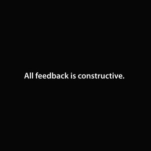 All feedback is constructive.