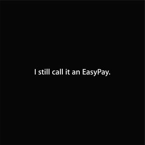 I still call it an EasyPay.