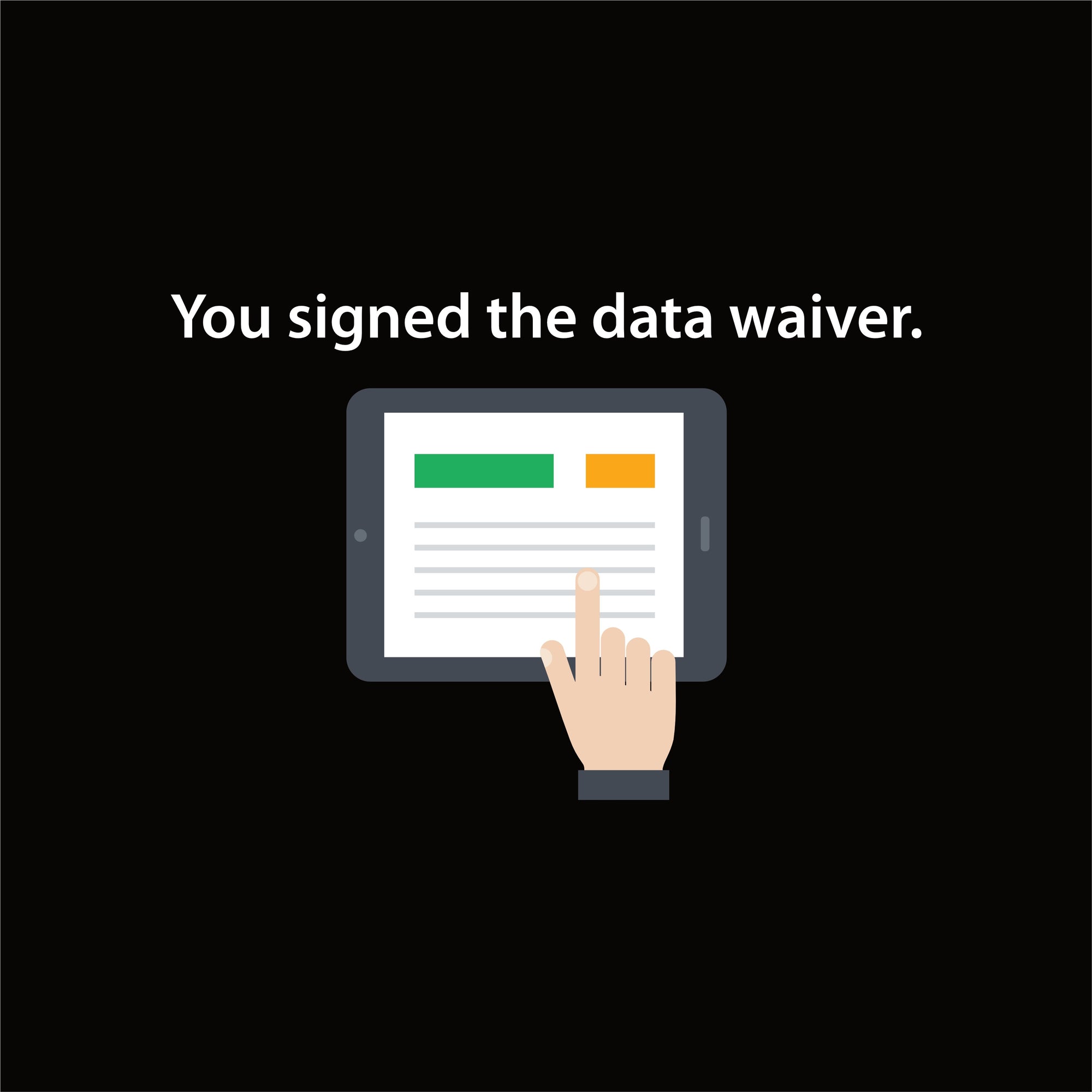 Shirt: You signed the data waiver