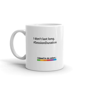 Mug: I don't last long. #SessionDurration