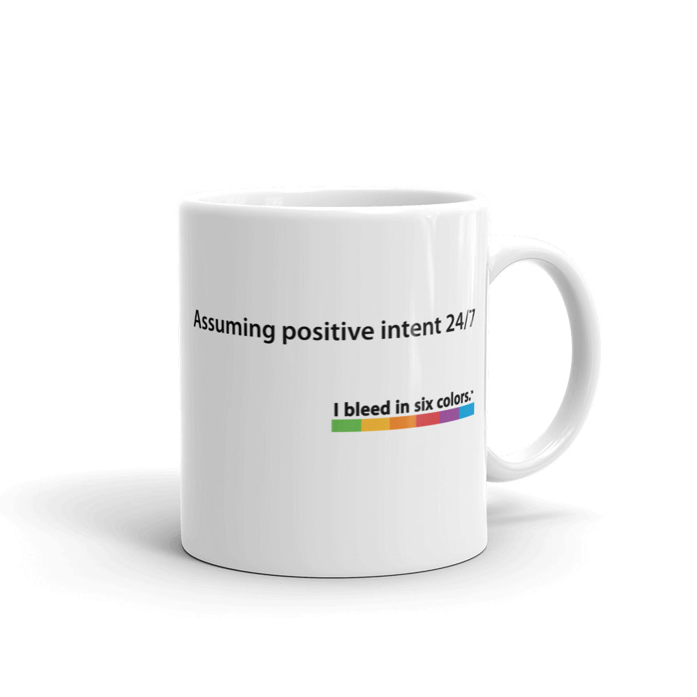 Mug: Assuming positive intent 24/7