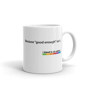 Mug: Because "good enough" isn't.