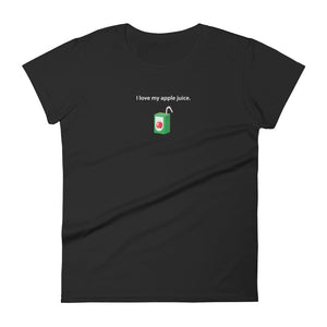 Women's Shirt: I love my apple juice.